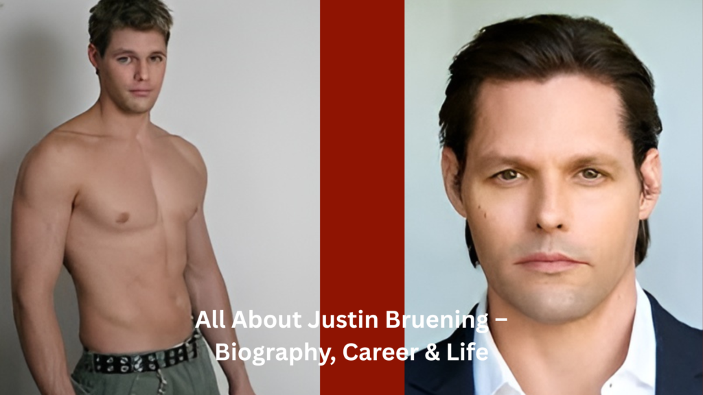 All About Justin Bruening – Biography, Career & Life