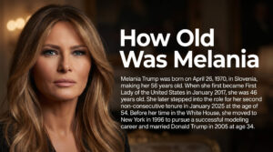 How Old Was Melania in 2026? The Full Story of Melania Trump’s Age, Net Worth, and Inspiring Biography